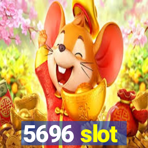 5696 slot